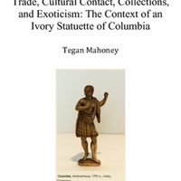 Trade, Cultural Contact, Collections, and Exoticism:<br />
The Context of an Ivory Statuette of Columbia<br />
